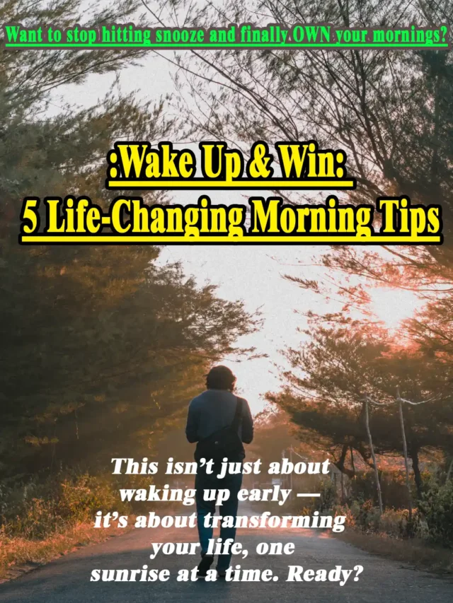Wake Up & Win:  5 Life-Changing Morning Tips